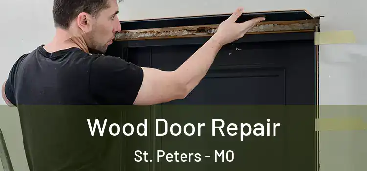 Wood Door Repair St. Peters - MO